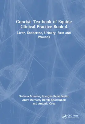 Zwięzły podręcznik praktyki klinicznej koni, księga 4: wątroba, układ hormonalny, układ moczowy, skóra i rany - Concise Textbook of Equine Clinical Practice Book 4: Liver, Endocrine, Urinary, Skin and Wounds