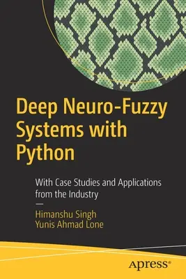 Deep Neuro-Fuzzy Systems with Python: Ze studiami przypadków i aplikacjami z branży - Deep Neuro-Fuzzy Systems with Python: With Case Studies and Applications from the Industry