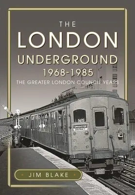 Londyńskie metro w latach 1968-1985: Lata Rady Wielkiego Londynu - The London Underground, 1968-1985: The Greater London Council Years