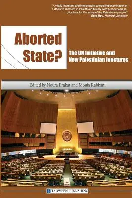 Przerwane państwo: inicjatywa ONZ i nowe punkty zwrotne w Palestynie - Aborted State? the Un Initiative and New Palestinian Junctures