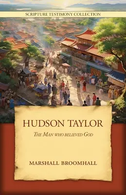 Hudson Taylor: Człowiek, który uwierzył Bogu - Hudson Taylor: The Man who believed God