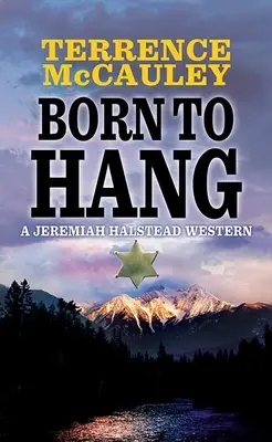 Born to Hang: Western Jeremiaha Halsteada - Born to Hang: A Jeremiah Halstead Western