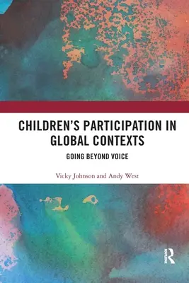 Udział dzieci w kontekstach globalnych: Going Beyond Voice - Children's Participation in Global Contexts: Going Beyond Voice