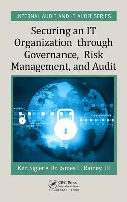 Zabezpieczenie organizacji informatycznej poprzez zarządzanie, zarządzanie ryzykiem i audyt - Securing an It Organization Through Governance, Risk Management, and Audit