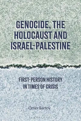 Ludobójstwo, Holokaust i Izrael-Palestyna: Historia pierwszej osoby w czasach kryzysu - Genocide, the Holocaust and Israel-Palestine: First-Person History in Times of Crisis