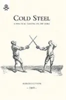 Zimna stal: Praktyczny traktat o szabli - Cold Steel: A Practical Treatise on the Sabre