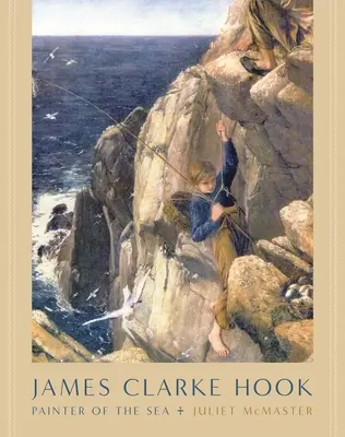 James Clarke Hook: Malarz morza - James Clarke Hook: Painter of the Sea