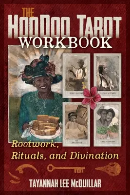 Hoodoo Tarot Workbook: Praca z korzeniami, rytuały i wróżenie - The Hoodoo Tarot Workbook: Rootwork, Rituals, and Divination