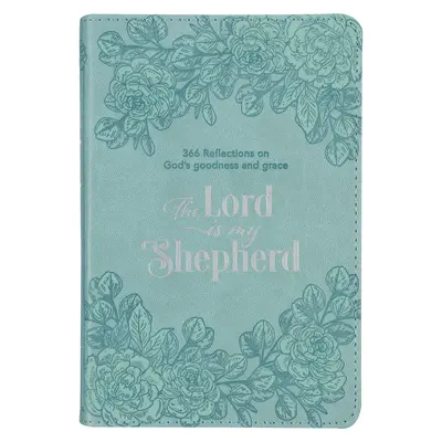 The Lord Is My Shepherd Devotional, 366 refleksji na temat Bożej dobroci i łaski, Teal Faux Leather - The Lord Is My Shepherd Devotional, 366 Reflections on God's Goodness and Grace, Teal Faux Leather