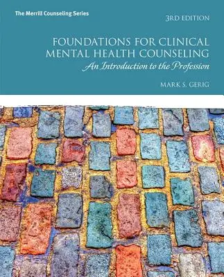 Podstawy klinicznego poradnictwa w zakresie zdrowia psychicznego: Wprowadzenie do zawodu - Foundations for Clinical Mental Health Counseling: An Introduction to the Profession