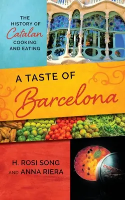 Smak Barcelony: Historia katalońskiego gotowania i jedzenia - A Taste of Barcelona: The History of Catalan Cooking and Eating