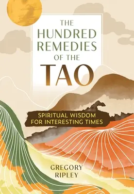 Sto lekarstw Tao: Duchowa mądrość na ciekawe czasy - The Hundred Remedies of the Tao: Spiritual Wisdom for Interesting Times