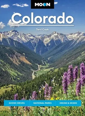 Księżycowe Kolorado: Malownicze trasy, parki narodowe, wędrówki i narty - Moon Colorado: Scenic Drives, National Parks, Hiking & Skiing