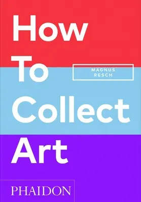 Jak kolekcjonować sztukę - How to Collect Art