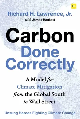 Carbon Done Correctly: Model łagodzenia skutków zmian klimatycznych od globalnego Południa po Wall Street - Carbon Done Correctly: A Model for Climate Mitigation from the Global South to Wall Street