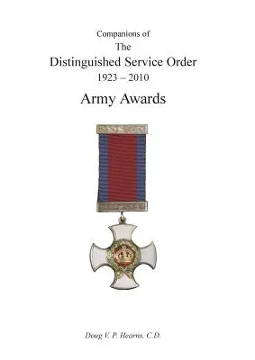 KOMANDORZY WYRÓŻNIONEGO ORDERU ZASŁUGI 1923-2010 Nagrody wojskowe Tom trzeci - COMPANIONS OF THE DISTINGUISHED SERVICE ORDER 1923-2010 Army Awards Volume Three