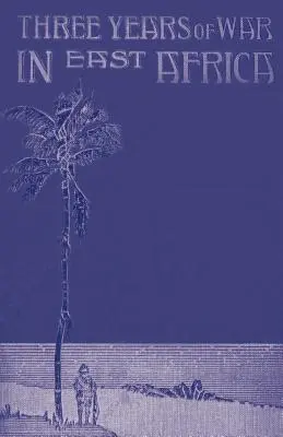 Trzy lata wojny w Afryce Wschodniej - Three Years of War in East Africa