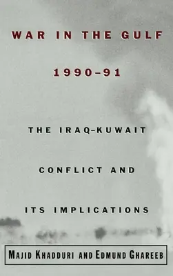 Wojna w Zatoce Perskiej, 1990-91: Konflikt iracko-kuwejcki i jego konsekwencje - War in the Gulf, 1990-91: The Iraq-Kuwait Conflict and Its Implications