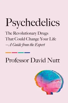 Psychodeliki: Rewolucyjne narkotyki, które mogą zmienić twoje życie - przewodnik eksperta - Psychedelics: The Revolutionary Drugs That Could Change Your Life--A Guide from the Expert