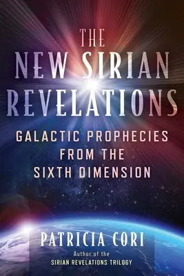 Nowe Siriańskie Objawienia: Galaktyczne proroctwa z Szóstego Wymiaru - The New Sirian Revelations: Galactic Prophecies from the Sixth Dimension