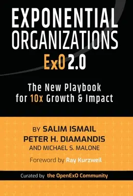 Organizacje wykładnicze 2.0: Nowy podręcznik dla 10-krotnego wzrostu i wpływu - Exponential Organizations 2.0: The New Playbook for 10x Growth and Impact