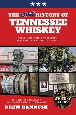 Zaginiona historia whiskey z Tennessee: bohaterowie, złoczyńcy i legendy z zapomnianej historii whiskey - The Lost History of Tennessee Whiskey: Heroes, Villains, and Legends From a Whiskey Story Time Forgot