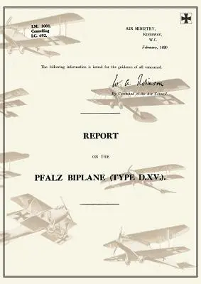 RAPORT NA TEMAT PFALZ BIPLANE, TYP D.XV., luty 1920Raporty na temat niemieckich samolotów 19 - REPORT ON THE PFALZ BIPLANE, TYPE D.XV., February 1920Reports on German Aircraft 19