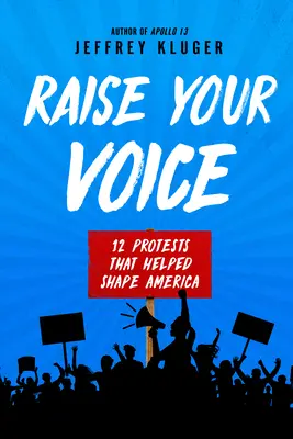 Podnieś głos: 12 protestów, które pomogły ukształtować Amerykę - Raise Your Voice: 12 Protests That Helped Shape America