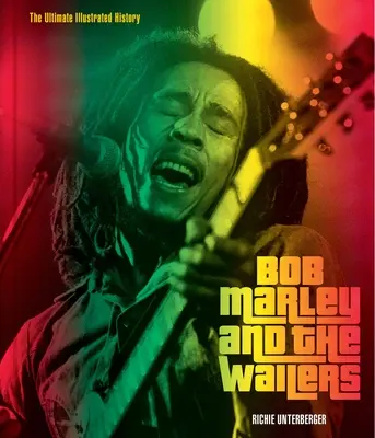 Bob Marley and the Wailers: Najlepsza ilustrowana historia - Bob Marley and the Wailers: The Ultimate Illustrated History