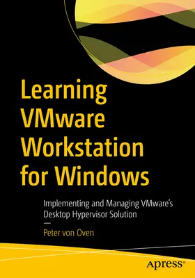 Learning Vmware Workstation for Windows: Wdrażanie i zarządzanie rozwiązaniem Vmware Desktop Hypervisor - Learning Vmware Workstation for Windows: Implementing and Managing Vmware's Desktop Hypervisor Solution