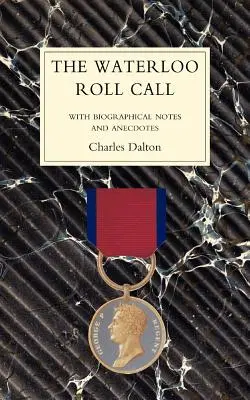 WATERLOO ROLL CALLZ notkami biograficznymi i anegdotami - WATERLOO ROLL CALLWith Biographical Notes and Anecdotes