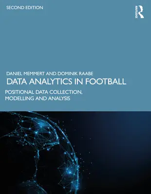 Analiza danych w piłce nożnej: Gromadzenie, modelowanie i analiza danych pozycyjnych - Data Analytics in Football: Positional Data Collection, Modelling and Analysis