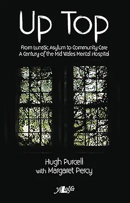 Na szczycie - od azylu dla obłąkanych do opieki społecznej - Up Top - From Lunatic Asylum to Community Care