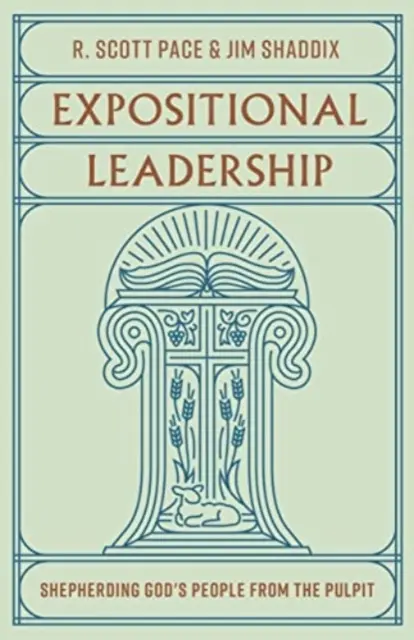 Przywództwo ekspozycyjne: Pasterzowanie ludowi Bożemu z ambony - Expositional Leadership: Shepherding God's People from the Pulpit