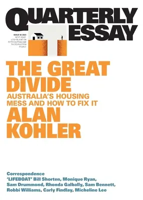 The Great Divide: Australijski bałagan mieszkaniowy i jak go naprawić; Quarterly Essay 92 - The Great Divide: Australia's Housing Mess and How to Fix It; Quarterly Essay 92