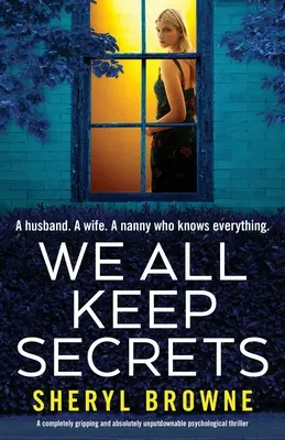 Wszyscy mamy tajemnice: Trzymający w napięciu i absolutnie nie do odrzucenia thriller psychologiczny - We All Keep Secrets: A completely gripping and absolutely unputdownable psychological thriller