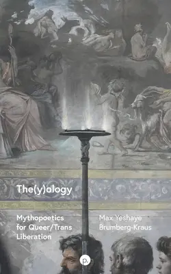 Te(y)ologia: Mitopoetyka dla wyzwolenia queer/trans - The(y)ology: Mythopoetics for Queer/Trans Liberation