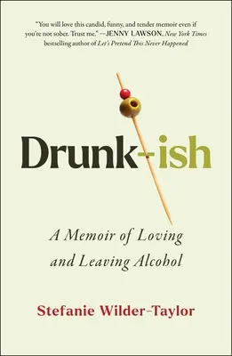 Drunk-Ish: Pamiętnik o miłości i odchodzeniu od alkoholu - Drunk-Ish: A Memoir of Loving and Leaving Alcohol