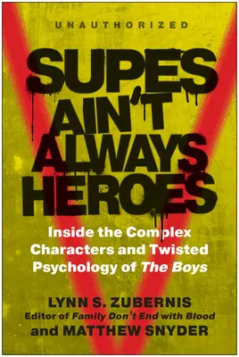 Supes Ain't Always Heroes: Wewnątrz złożonych postaci i pokręconej psychologii chłopców - Supes Ain't Always Heroes: Inside the Complex Characters and Twisted Psychology of the Boys