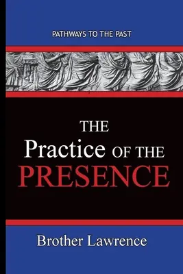 Praktyka obecności: Ścieżki do przeszłości - The Practice Of The Presence: Pathways To The Past