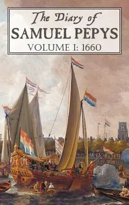 Dziennik Samuela Pepysa: Tom I: 1660 - The Diary of Samuel Pepys: Volume I: 1660