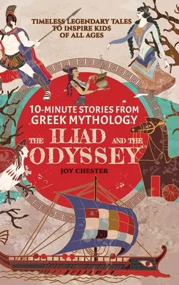 10-minutowe opowieści z mitologii greckiej - Iliada i Odyseja: Ponadczasowe legendarne opowieści inspirujące dzieci w każdym wieku - 10-Minute Stories From Greek Mythology - The Iliad and The Odyssey: Timeless Legendary Tales To Inspire Kids Of All Ages