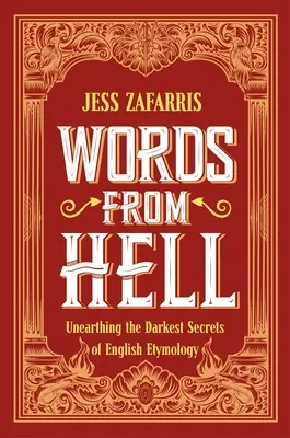 Słowa z piekła rodem: Odkrywanie najmroczniejszych sekretów angielskiej etymologii - Words from Hell: Unearthing the Darkest Secrets of English Etymology