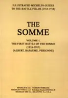 MINIONA PIELGRZYMKA. THE SOMME Volume 1 1916-1917An Illustrated History and Guide to the Battlefields 1914-1918. - BYGONE PILGRIMAGE. THE SOMME Volume 1 1916-1917An Illustrated History and Guide to the Battlefields 1914-1918.