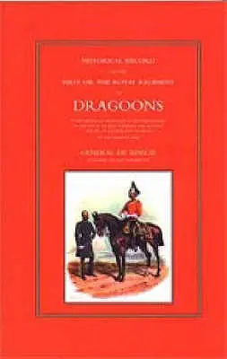 Zapis historyczny Pierwszego Królewskiego Pułku Dragonów - Historical Record of the First, or the Royal Regiment of Dragoons