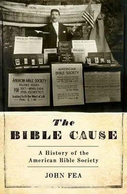 The Bible Cause: Historia Amerykańskiego Towarzystwa Biblijnego - The Bible Cause: A History of the American Bible Society