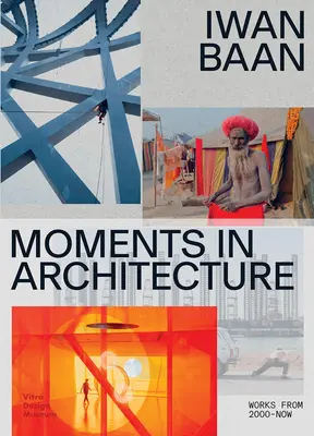 Iwan Baan: Chwile w architekturze - Iwan Baan: Moments in Architecture