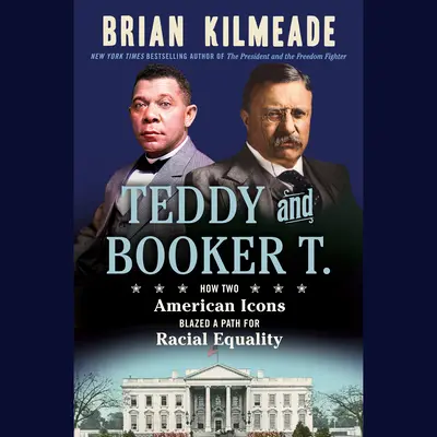 Teddy i Booker T.: Jak dwie amerykańskie ikony wytyczyły ścieżkę równości rasowej - Teddy and Booker T.: How Two American Icons Blazed a Path for Racial Equality