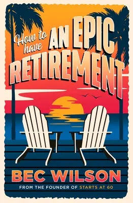 Jak mieć epicką emeryturę - How to Have an Epic Retirement