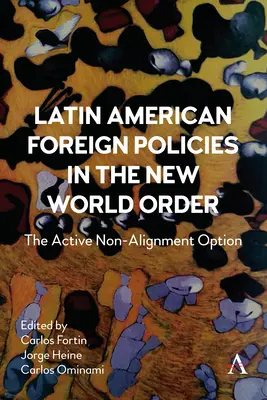 Polityka zagraniczna Ameryki Łacińskiej w nowym porządku świata: Opcja aktywnego niezaangażowania - Latin American Foreign Policies in the New World Order: The Active Non-Alignment Option